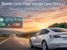 quantos custa viajar com carro eletrico. descubra se vale a pena
