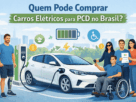 quem pode comprar carros elétricos para PCD